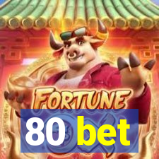 80 bet